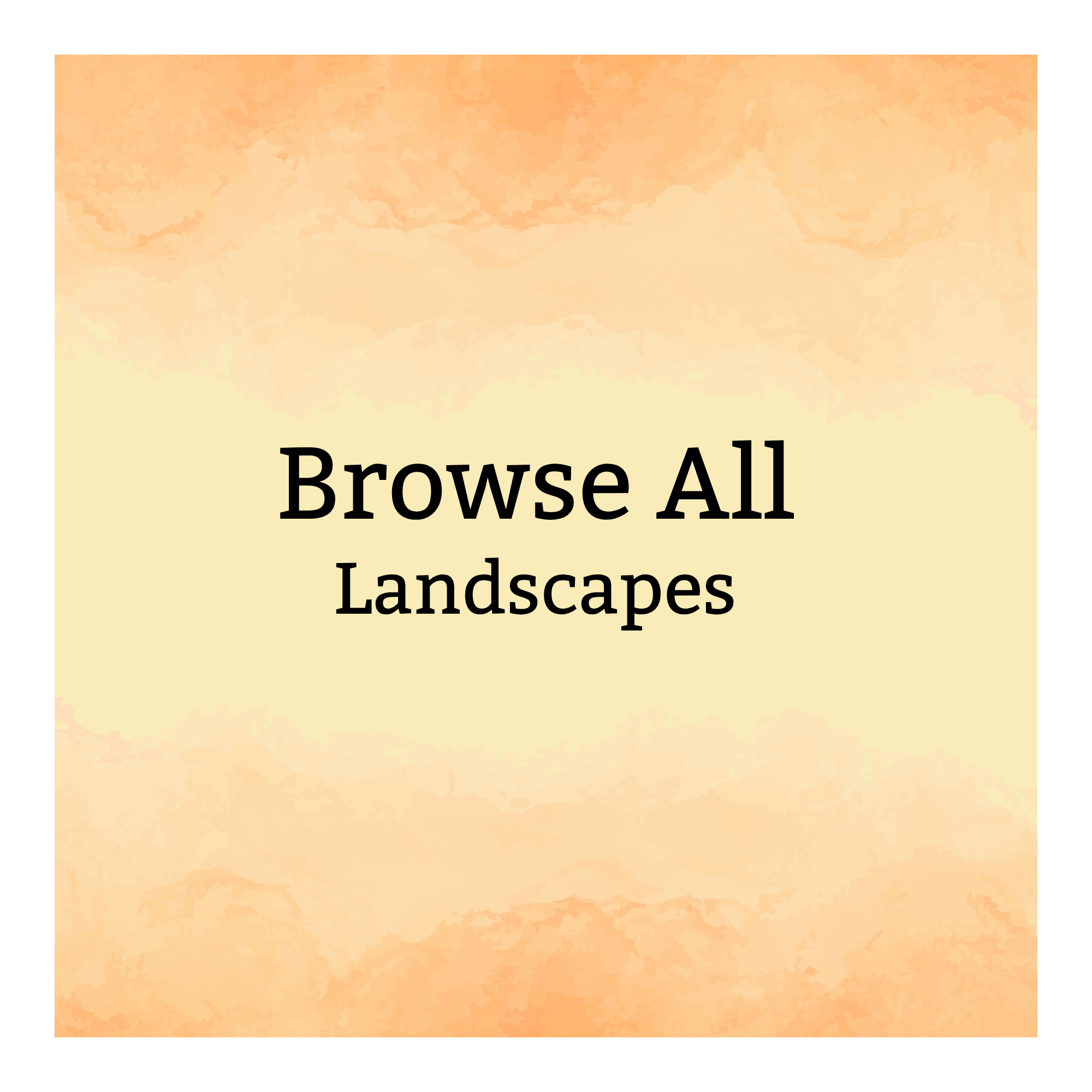 Browse All Landscapes